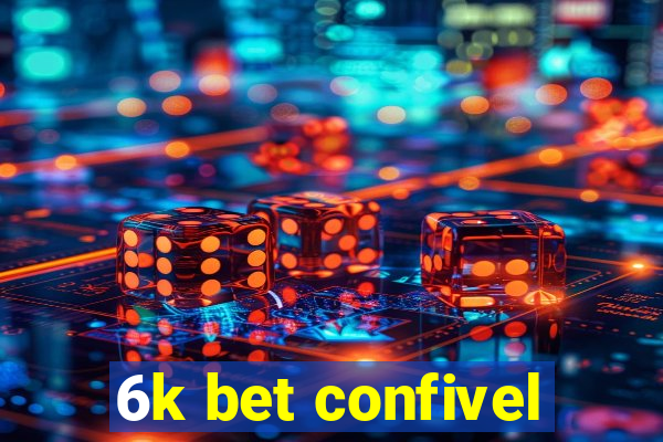 6k bet confivel